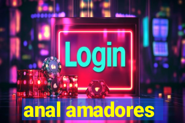 anal amadores